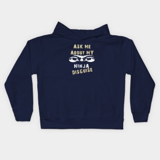 Ask Me About My Ninja Disguise Kids Hoodie